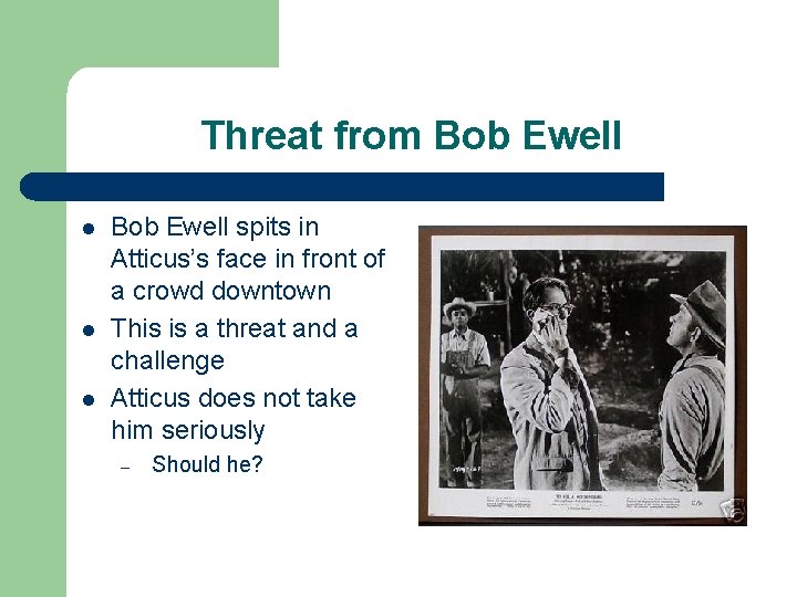 Threat from Bob Ewell l Bob Ewell spits in Atticus’s face in front of