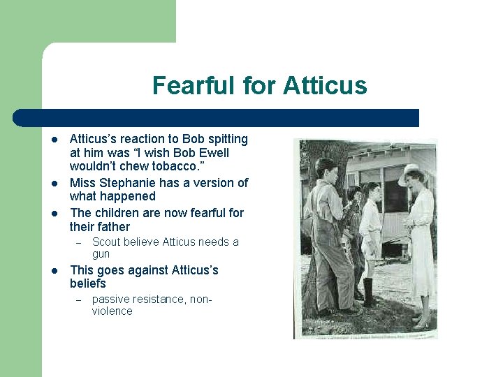 Fearful for Atticus l l l Atticus’s reaction to Bob spitting at him was