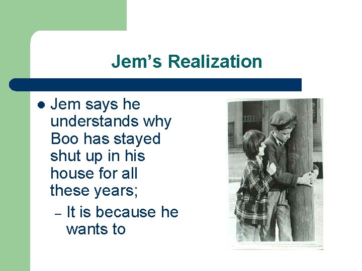 Jem’s Realization l Jem says he understands why Boo has stayed shut up in