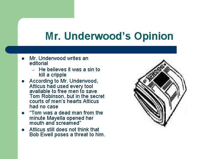 Mr. Underwood’s Opinion l l Mr. Underwood writes an editorial – He believes it