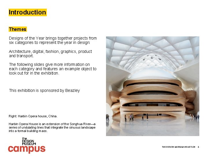 Introduction Themes Designs of the Year brings together projects from six categories to represent