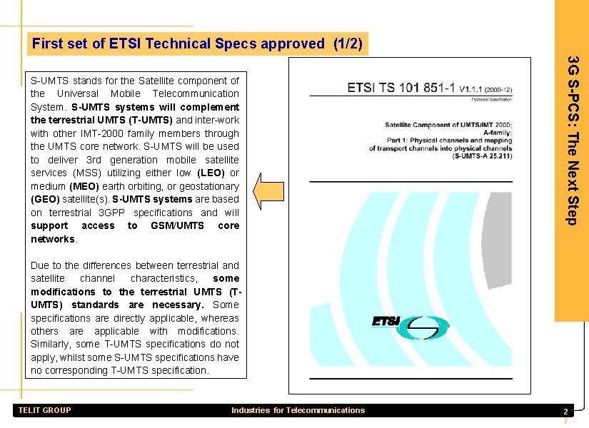 First set of ETSI Technical Specs approved (1/2) 3 G S-PCS: The Next Step