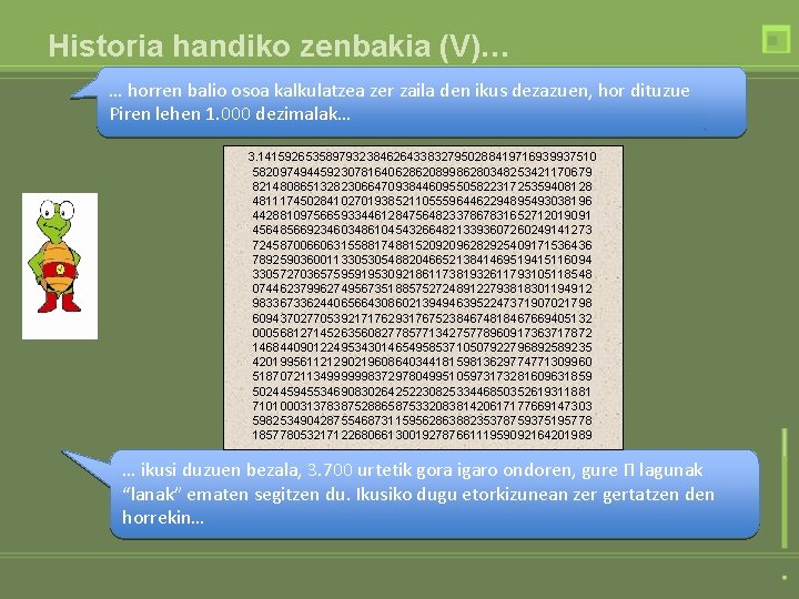 Historia handiko zenbakia (V)… … horren balio osoa kalkulatzea zer zaila den ikus dezazuen,