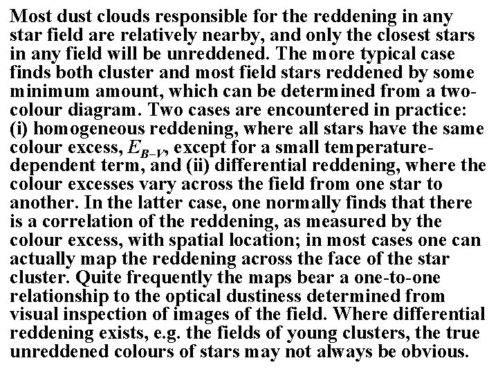 Most dust clouds responsible for the reddening in any star field are relatively nearby,