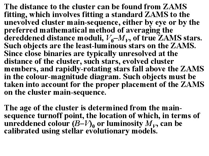 The distance to the cluster can be found from ZAMS fitting, which involves fitting
