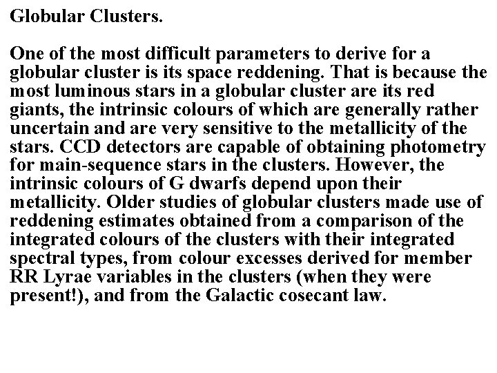 Globular Clusters. One of the most difficult parameters to derive for a globular cluster