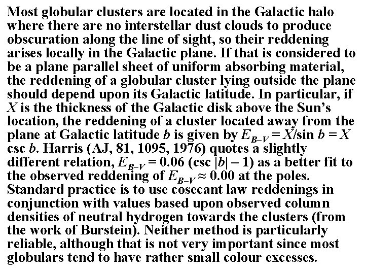 Most globular clusters are located in the Galactic halo where there are no interstellar