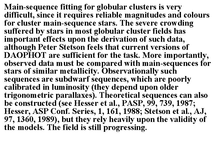 Main-sequence fitting for globular clusters is very difficult, since it requires reliable magnitudes and