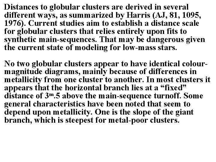 Distances to globular clusters are derived in several different ways, as summarized by Harris