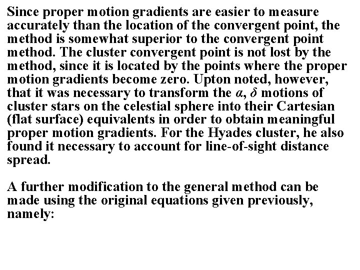 Since proper motion gradients are easier to measure accurately than the location of the