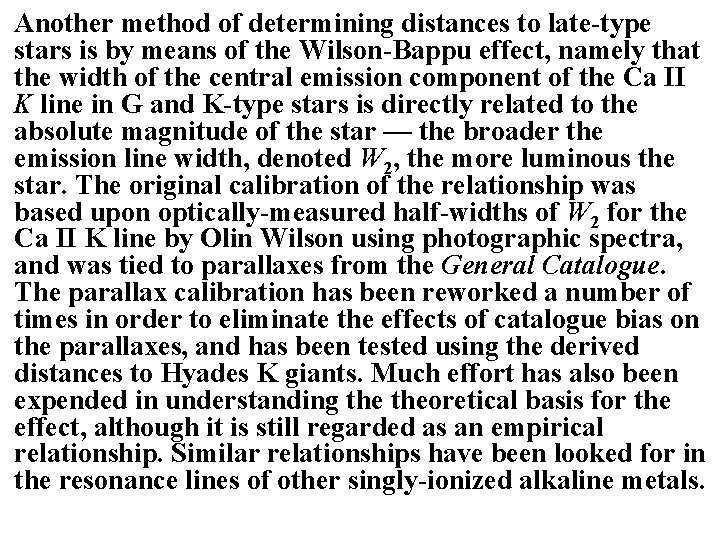 Another method of determining distances to late-type stars is by means of the Wilson-Bappu