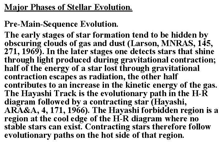 Major Phases of Stellar Evolution. Pre-Main-Sequence Evolution. The early stages of star formation tend
