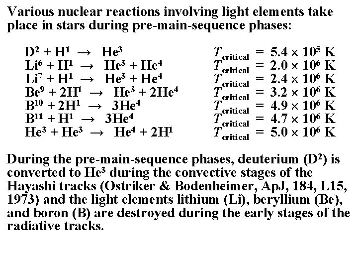 Various nuclear reactions involving light elements take place in stars during pre-main-sequence phases: D