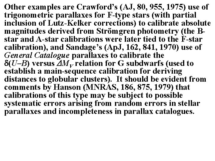 Other examples are Crawford’s (AJ, 80, 955, 1975) use of trigonometric parallaxes for F-type