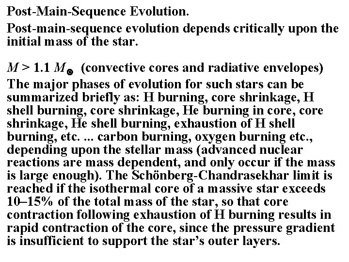 Post-Main-Sequence Evolution. Post-main-sequence evolution depends critically upon the initial mass of the star. M