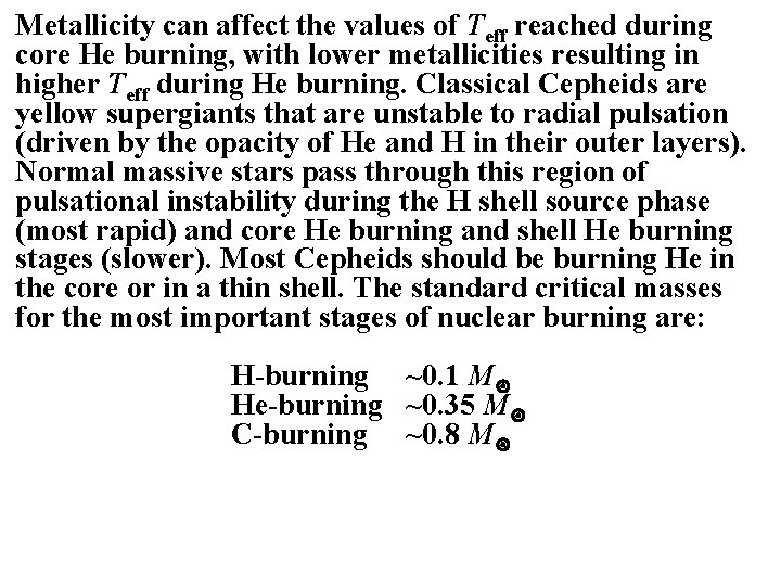 Metallicity can affect the values of Teff reached during core He burning, with lower