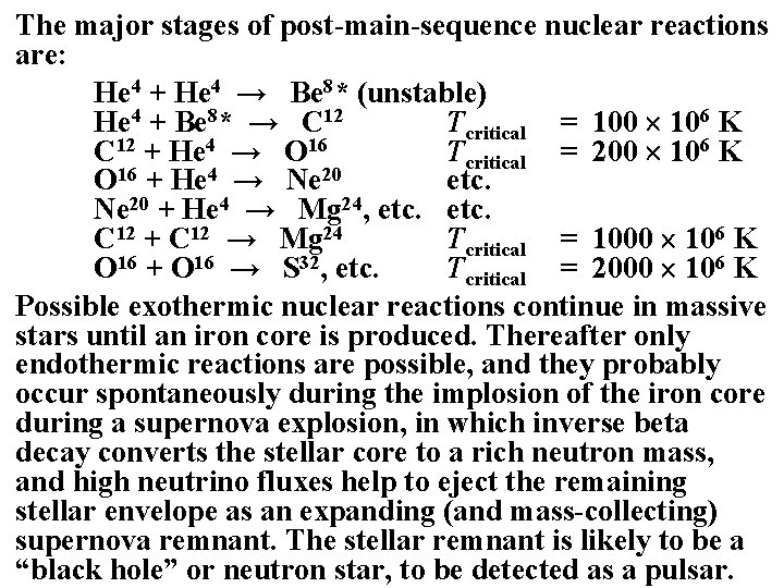 The major stages of post-main-sequence nuclear reactions are: He 4 + He 4 →