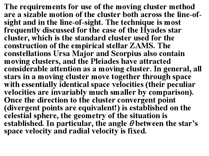 The requirements for use of the moving cluster method are a sizable motion of