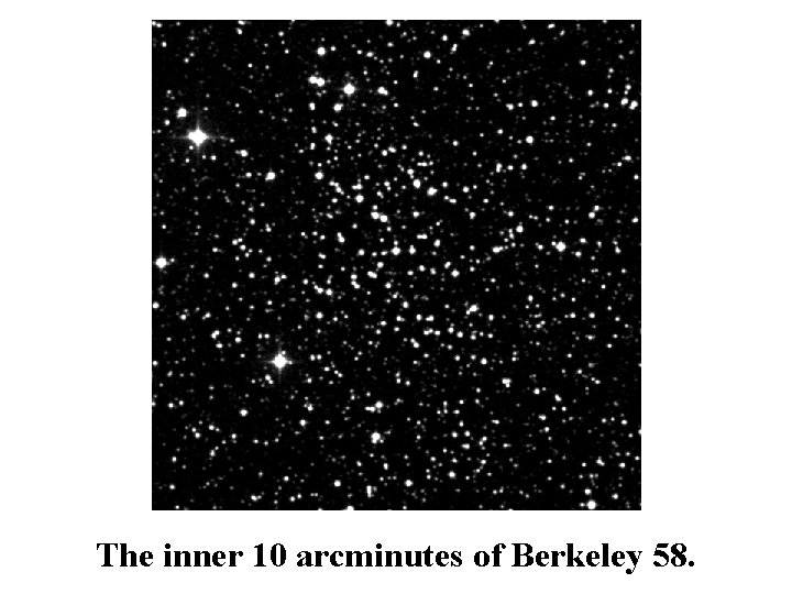 The inner 10 arcminutes of Berkeley 58. 