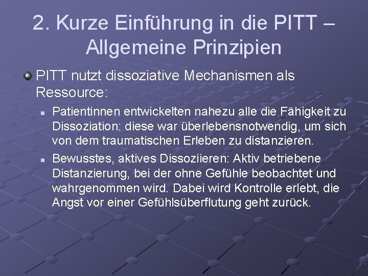 2. Kurze Einführung in die PITT – Allgemeine Prinzipien PITT nutzt dissoziative Mechanismen als