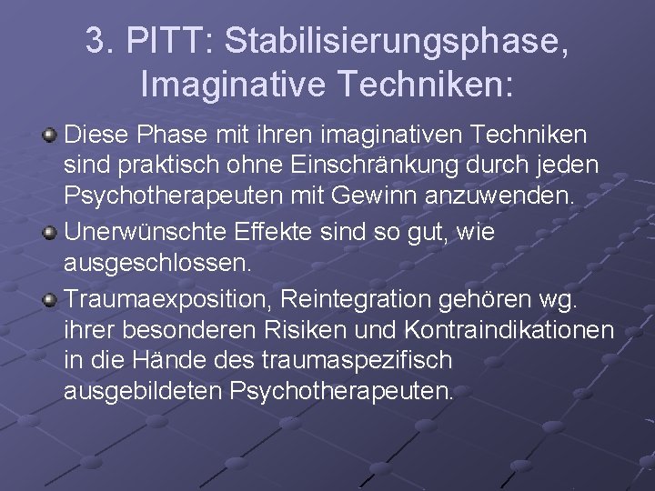 3. PITT: Stabilisierungsphase, Imaginative Techniken: Diese Phase mit ihren imaginativen Techniken sind praktisch ohne