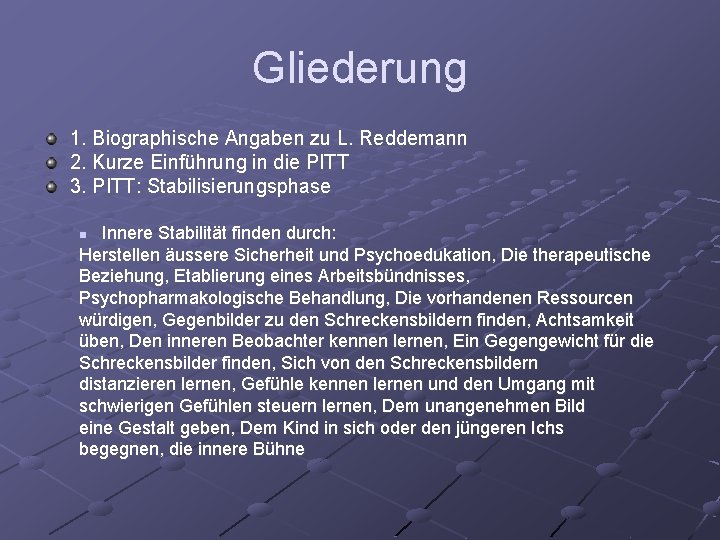 Gliederung 1. Biographische Angaben zu L. Reddemann 2. Kurze Einführung in die PITT 3.