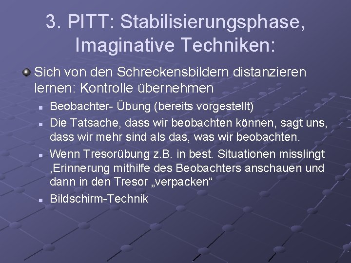 3. PITT: Stabilisierungsphase, Imaginative Techniken: Sich von den Schreckensbildern distanzieren lernen: Kontrolle übernehmen n