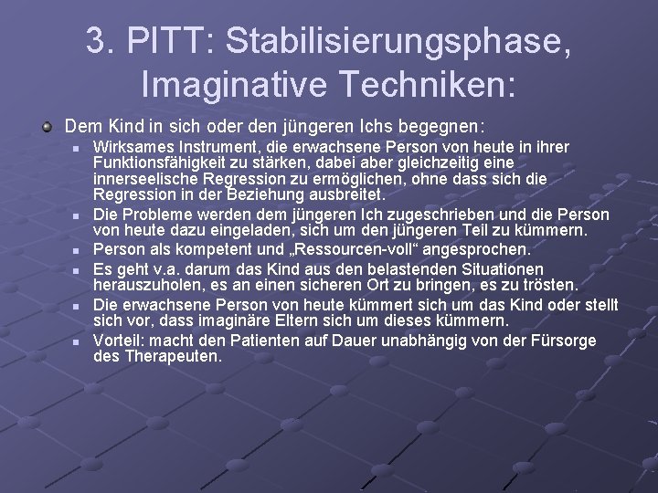 3. PITT: Stabilisierungsphase, Imaginative Techniken: Dem Kind in sich oder den jüngeren Ichs begegnen: