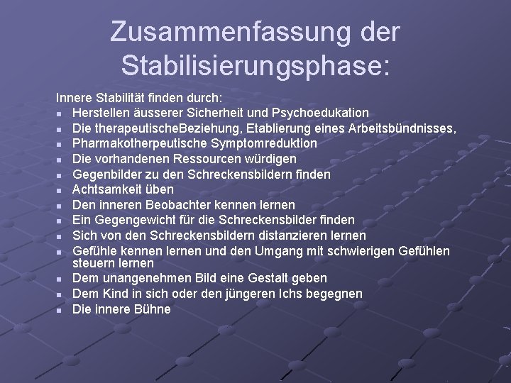 Zusammenfassung der Stabilisierungsphase: Innere Stabilität finden durch: n Herstellen äusserer Sicherheit und Psychoedukation n