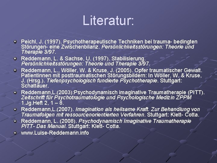 Literatur: Peichl, J. (1997). Psychotherapeutische Techniken bei trauma- bedingten Störungen- eine Zwischenbilanz. Persönlichkeitsstörungen: Theorie