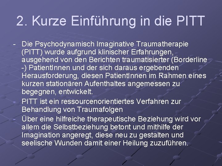 2. Kurze Einführung in die PITT - Die Psychodynamisch Imaginative Traumatherapie (PITT) wurde aufgrund