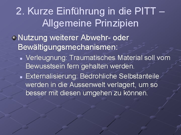 2. Kurze Einführung in die PITT – Allgemeine Prinzipien Nutzung weiterer Abwehr- oder Bewältigungsmechanismen:
