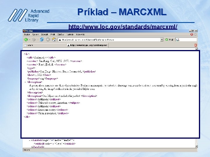 Príklad – MARCXML http: //www. loc. gov/standards/marcxml/ 