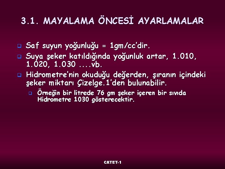 3. 1. MAYALAMA ÖNCESİ AYARLAMALAR q q q Saf suyun yoğunluğu = 1 gm/cc’dir.