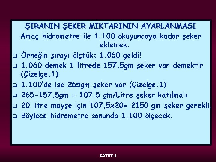 q q q ŞIRANIN ŞEKER MİKTARININ AYARLANMASI Amaç hidrometre ile 1. 100 okuyuncaya kadar