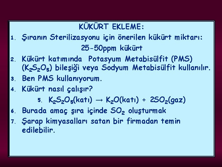 1. 2. 3. 4. 6. 7. KÜKÜRT EKLEME: Şıranın Sterilizasyonu için önerilen kükürt miktarı: