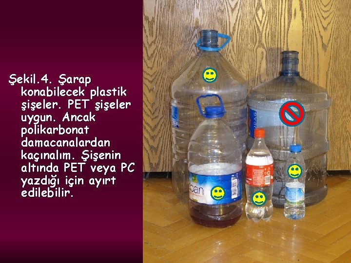 Şekil. 4. Şarap konabilecek plastik şişeler. PET şişeler uygun. Ancak polikarbonat damacanalardan kaçınalım. Şişenin