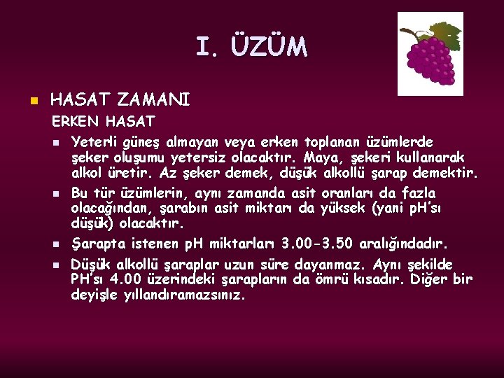 I. ÜZÜM n HASAT ZAMANI ERKEN HASAT n Yeterli güneş almayan veya erken toplanan