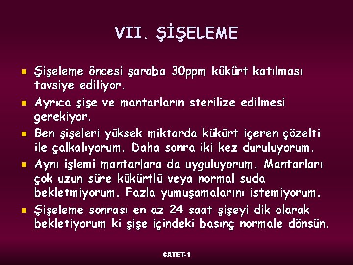 VII. ŞİŞELEME n n n Şişeleme öncesi şaraba 30 ppm kükürt katılması tavsiye ediliyor.