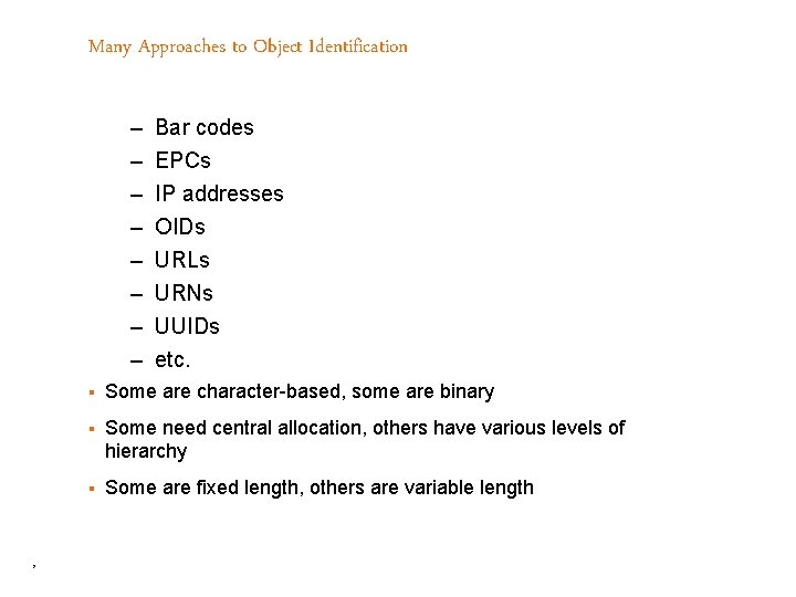 Many Approaches to Object Identification – – – – 2 Bar codes EPCs IP