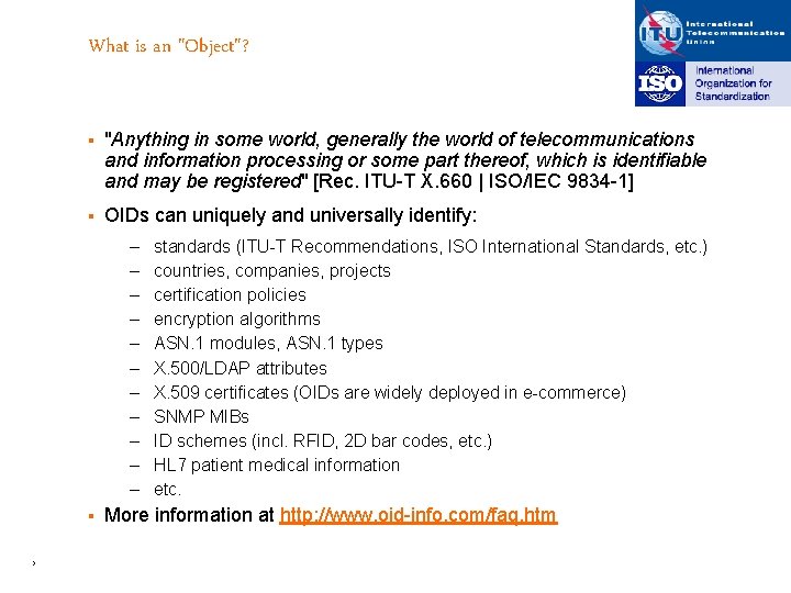 What is an "Object"? § "Anything in some world, generally the world of telecommunications