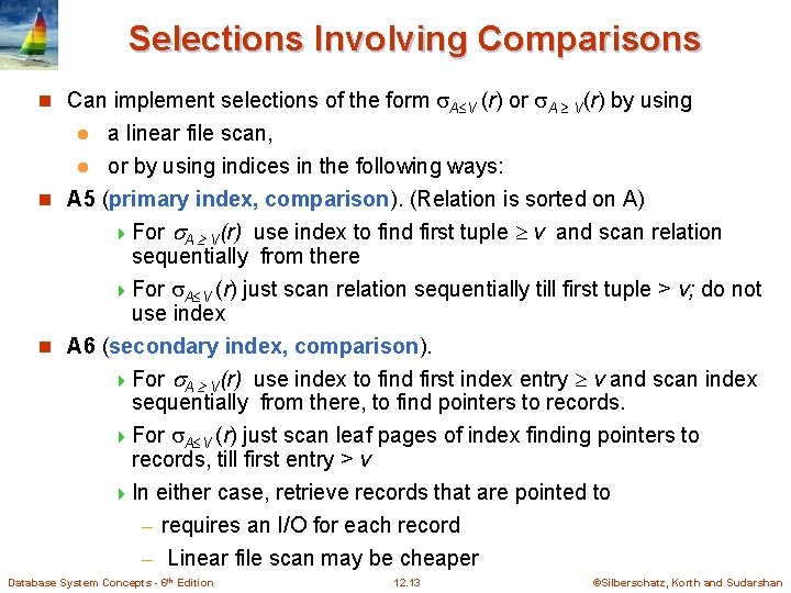 Selections Involving Comparisons n Can implement selections of the form A V (r) or