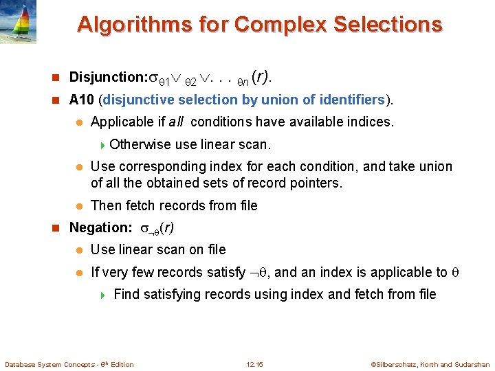 Algorithms for Complex Selections n Disjunction: 1 2 . . . n (r). n