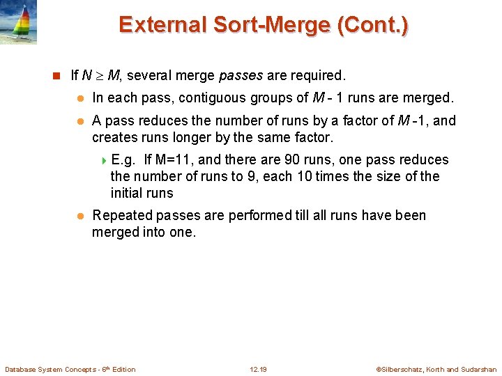 External Sort-Merge (Cont. ) n If N M, several merge passes are required. l