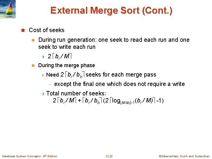 External Merge Sort (Cont. ) n Cost of seeks l During run generation: one