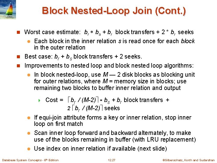 Block Nested-Loop Join (Cont. ) n Worst case estimate: br bs + br block