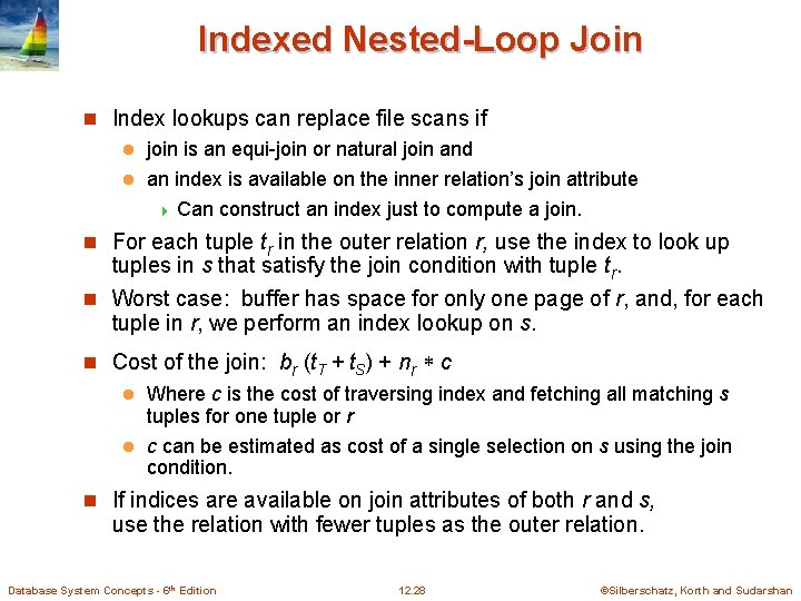 Indexed Nested-Loop Join n Index lookups can replace file scans if l join is
