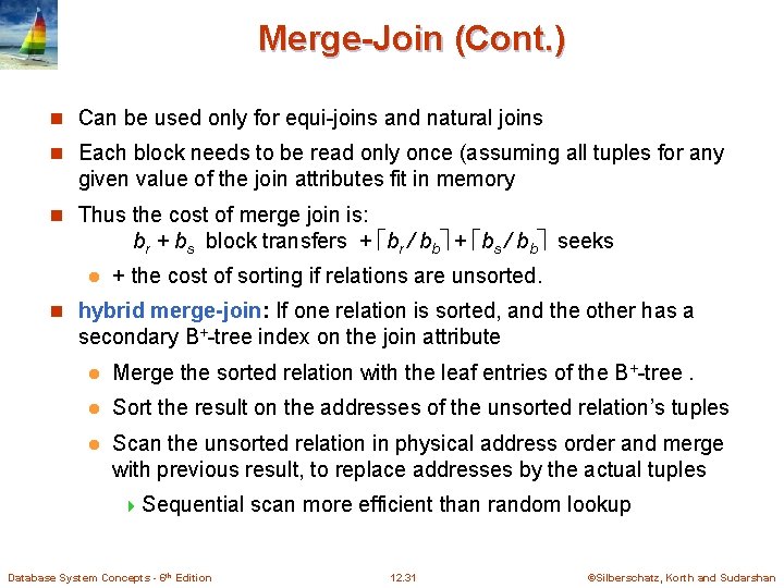 Merge-Join (Cont. ) n Can be used only for equi-joins and natural joins n