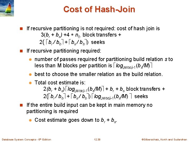 Cost of Hash-Join n If recursive partitioning is not required: cost of hash join
