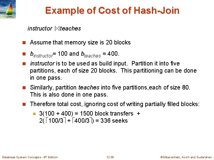 Example of Cost of Hash-Join instructor teaches n Assume that memory size is 20
